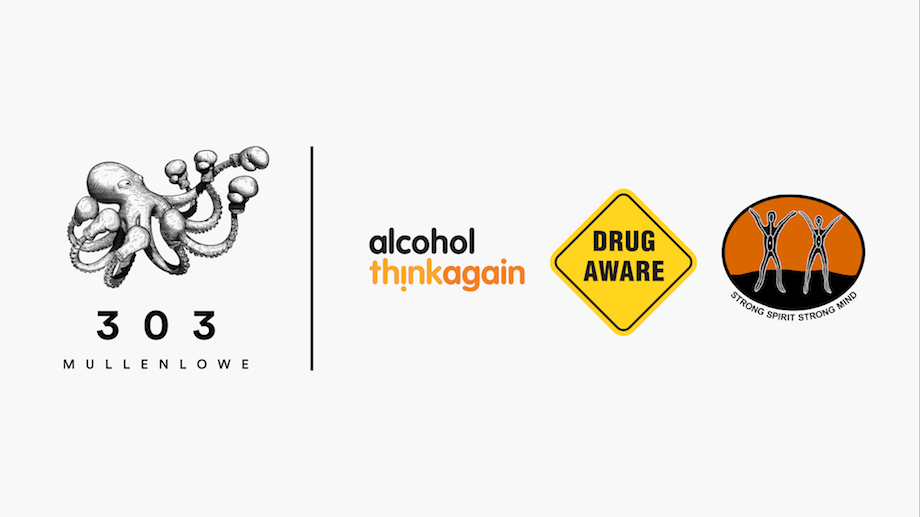 303 MullenLowe appointed creative agency for Alcohol. Think Again, Drug Aware and Strong Spirit Strong Mind