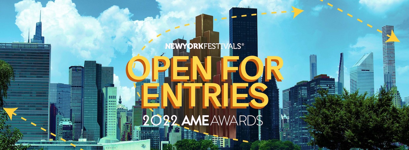 New York Festivals 2022 AME Awards Now Accepting Entries; deadline Wed, May 11, 2022