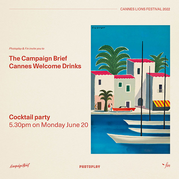 An Aussie or Kiwi going to Cannes? Get your invite now to the Campaign Brief Welcome Drinks courtesy of Photoplay and Fin Design & Effects