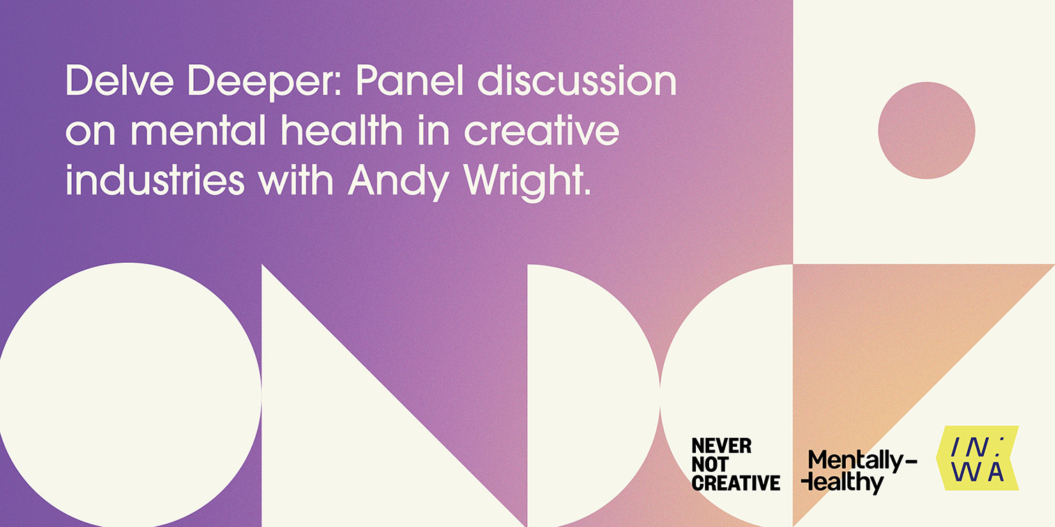 Delve deeper tomorrow at IN:WA’s discussion on mental health in the creative industries