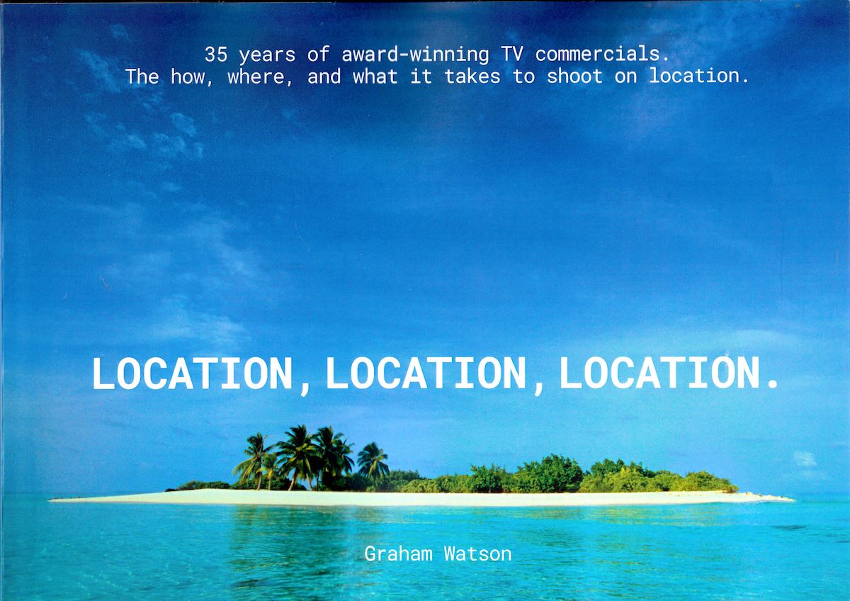 ‘Location, Location, Location’ – Graham Watson’s new book takes readers through the evolution of commercials, from the 70’s, 80’s, 90’s, 2000’s