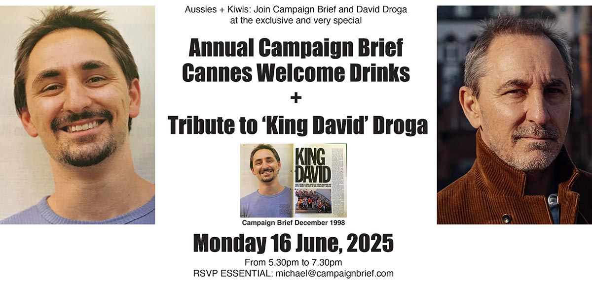 An Aussie or Kiwi attending Cannes Lions? Get your invite now to the Campaign Brief Welcome Drinks honoring special guest ‘King David’ Droga
